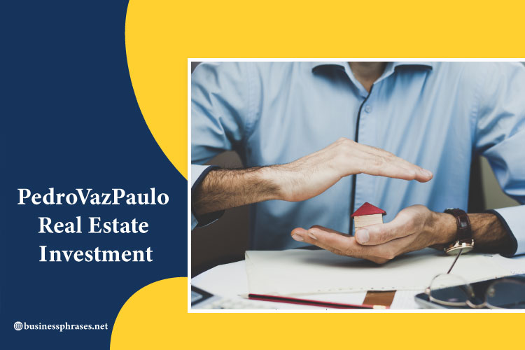 pedrovazpaulo real estate investment